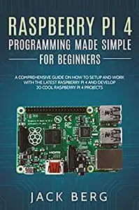 Raspberry Pi 4 Programming Made Simple For Beginners