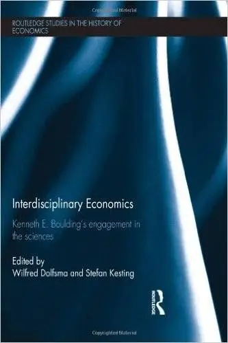 Interdisciplinary Economics: Kenneth E. Boulding’s Engagement in the Sciences (repost)