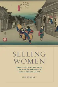 Selling Women: Prostitution, Markets, and the Household in Early Modern Japan (Repost)