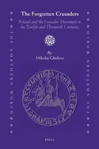 The Forgotten Crusaders: Poland and the Crusade Movement in the Twelfth and Thirteenth Centuries (repost)