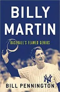 Billy Martin: Baseball's Flawed Genius [Repost]