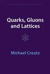 Quarks, Gluons and Lattices (Cambridge Monographs on Mathematical Physics)