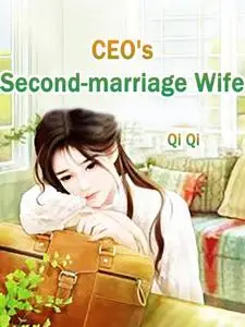 «CEO's Second-marriage Wife» by Qi Qi