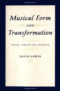 Musical Form and Transformation: Four Analytic Essays