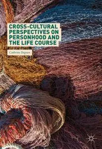 Cross-Cultural Perspectives on Personhood and the Life Course (Repost)