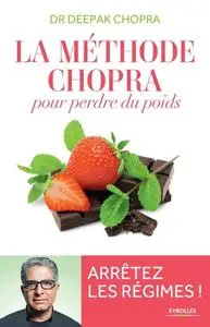 Deepak Chopra, "La méthode Chopra pour perdre du poids: Arrêtez les régimes !"