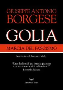 Giuseppe Antonio Borgese - Golia. Marcia del fascismo