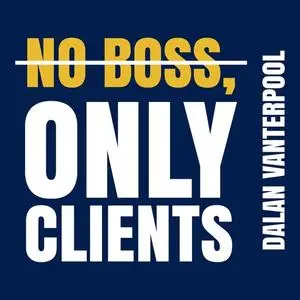 «NO BOSS, ONLY CLIENTS» by Dalan Vanterpool