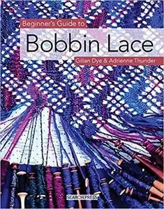 Beginner's Guide to Bobbin Lace (Beginner's Guide to Needlecrafts)