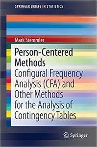 Person-Centered Methods: Configural Frequency Analysis (CFA) and Other Methods for the Analysis of Contingency Tables (Repost)