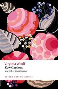 Kew Gardens and Other Short Fiction (Oxford World's Classics), 2nd Edition