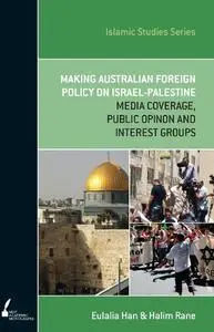 ISS 13 Making Australian Foreign Policy on Israel-Palestine: Media Coverage, Public Opinion and Interest Groups