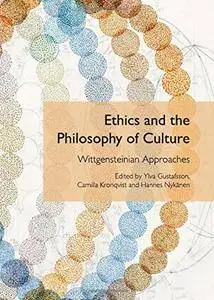 Ethics and the Philosophy of Culture: Wittgensteinian Approaches