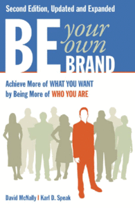 Be Your Own Brand: Achieve More of What You Want by Being More of Who You Are by:  David McNally, Karl D Speak