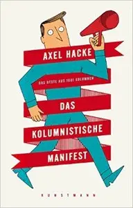 Das kolumnistische Manifest: Das Beste aus 1001 Kolumnen