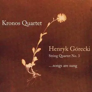 Kronos Quartet - Henryk Gorecki: String Quartet No. 3: ...Songs Are Sung (2007) (Repost)