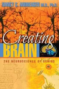 The Creating Brain: The Neuroscience of Genius