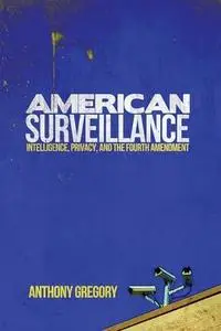 American Surveillance: Intelligence, Privacy, And The Fourth Amendment