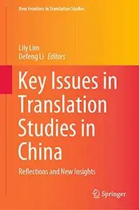 Key Issues in Translation Studies in China: Reflections and New Insights