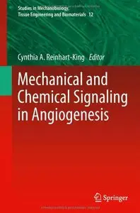 Mechanical and Chemical Signaling in Angiogenesis (Studies in Mechanobiology, Tissue Engineering and Biomaterials)