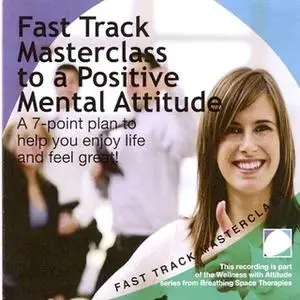 «Fast track masterclass to a positive mental attitude» by Annie Lawler