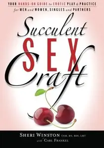 Succulent SexCraft: Your Hands-On Guide to Erotic Play and Practice