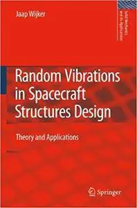 Random Vibrations in Spacecraft Structures Design: Theory and Applications (Repost)