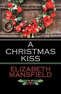 «A Christmas Kiss» by Elizabeth Mansfield