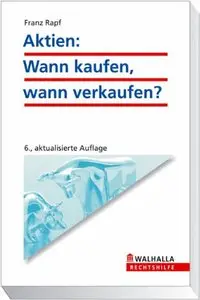 Walhalla Verlag - Aktien Wann kaufen, wann verkaufen - Franz Rapf (6.Aufl.)(2008))