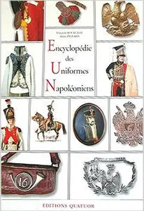 Encyclopedie des Uniformes Napoleoniens 1800-1815 Tomes I & II  (repost)