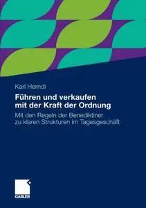 Führen und verkaufen mit der Kraft der Ordnung: Mit den Regeln der Benediktiner zu klaren Strukturen im Tagesgeschäft (repost)