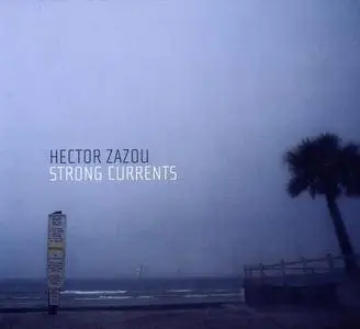 Hector Zazou - Strong Currents (2003) {Taktic Music, PIC-6}