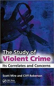 The Study of Violent Crime: Its Correlates and Concerns