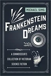 Frankenstein Dreams: A Connoisseur's Collection of Victorian Science Fiction