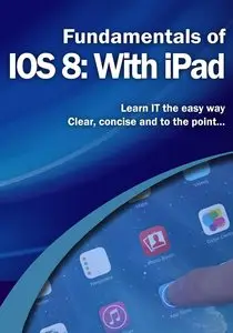 Fundamentals of IOS 8: With iPad (Computer Fundamentals)