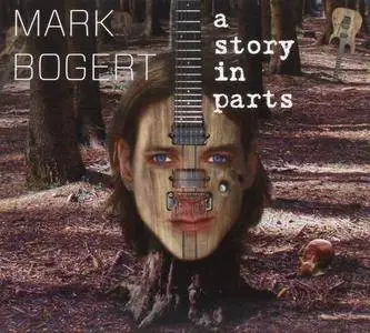 Mark Bogert - A Story In Parts (2014)