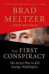 The First Conspiracy: The Secret Plot to Kill George Washington