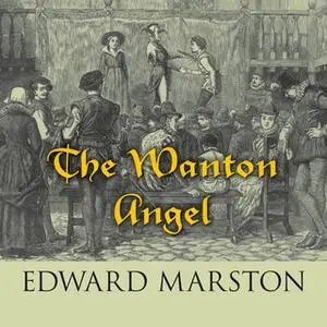 «The Wanton Angel» by Edward Marston