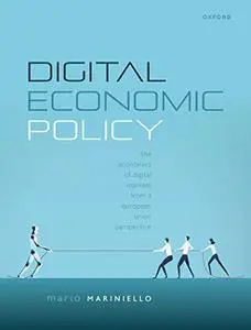 Digital Economic Policy: The Economics of Digital Markets from a European Union Perspective
