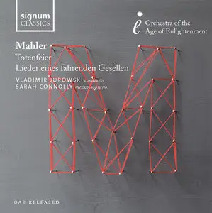 Sarah Connolly, OAE, Vladimir Jurowski - Mahler: Totenfeier & Lieder eines fahrenden Gesellen (2012)