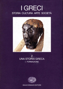 Salvatore Settis - I greci. Storia, arte, cultura, società. Una storia greca. Formazione (fino al sec. VI a. C.). Vol. 2\1 (199