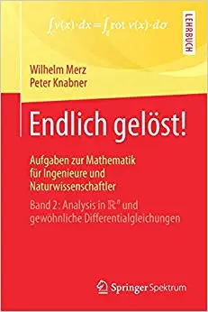Endlich gelöst! Aufgaben zur Mathematik für Ingenieure und Naturwissenschaftler: Band 2 (Repost)