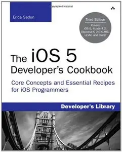 The iOS 5 Developer's Cookbook: Core Concepts and Essential Recipes for iOS Programmers, 3 edition