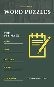 World's Toughest Word Puzzles: The Ultimate Word Game Challenge for the Iron Willed