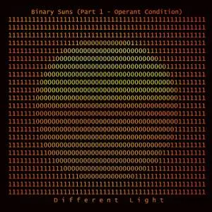 Different Light - Binary Suns (Part 1 - Operant Condition) (2020)