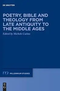 Poetry, bible and theology from Late Antiquity to the Middle Ages