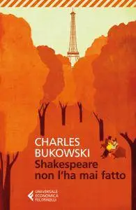 Charles Bukowski - Shakespeare non l’ha mai fatto