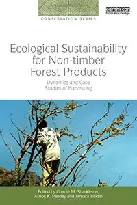 Ecological Sustainability for Non-timber Forest Products: Dynamics and Case Studies of Harvesting