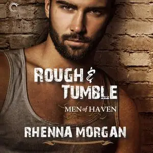 «Rough & Tumble» by Rhenna Morgan