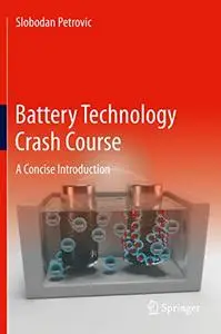 Battery Technology Crash Course: A Concise Introduction